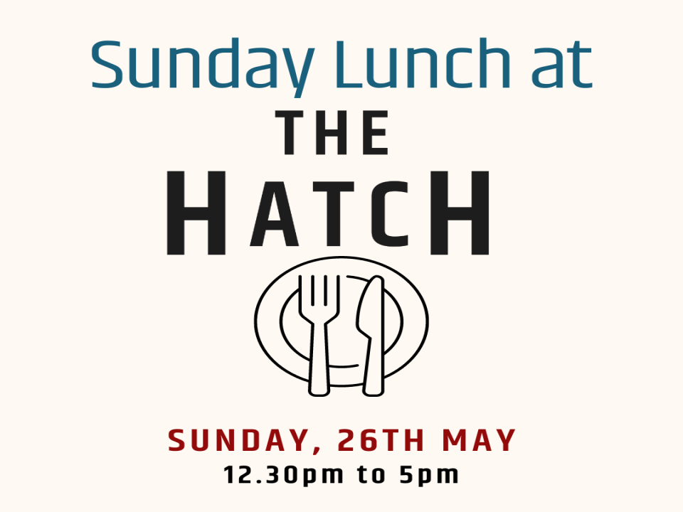 Sunday Lunch at The Hatch - Sunday, 26th May
